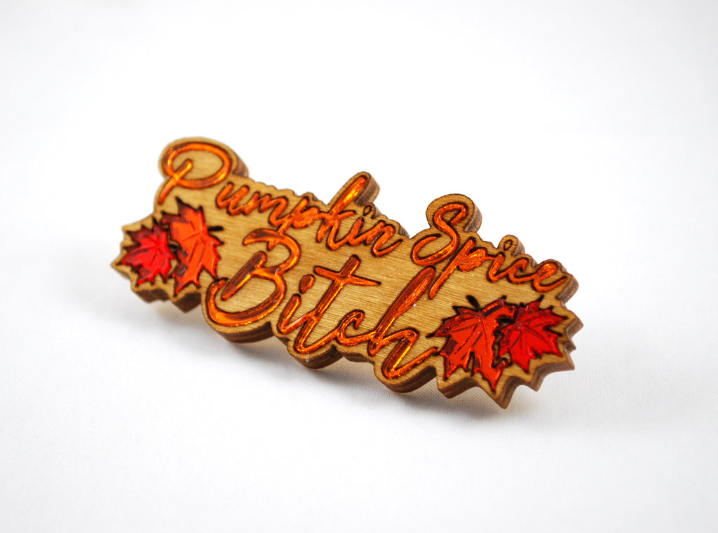 RETIRED Pumpkin Spice Bitch Halloween 2020 Wood and Acrylic Pin